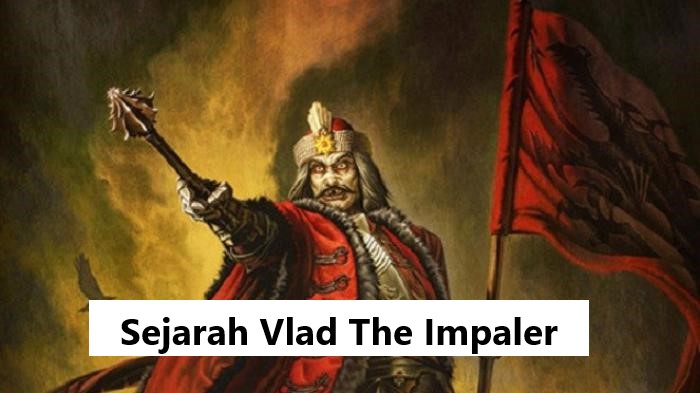 Sejarah Vlad The Impaler